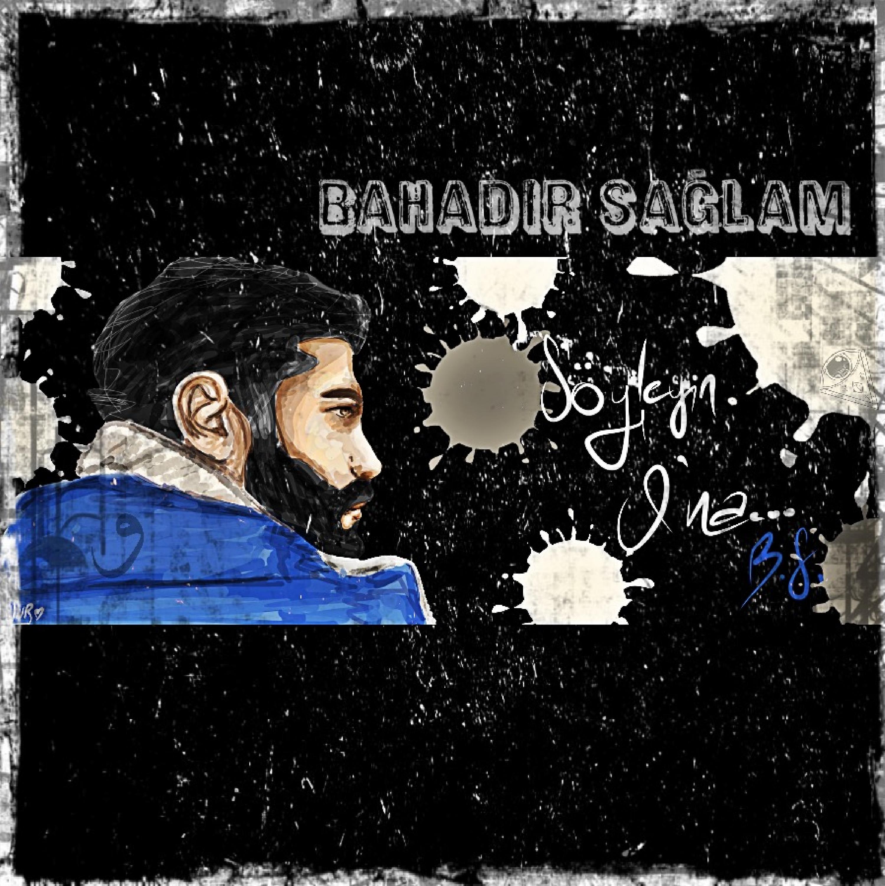 Bahadır Sağlam - Söyleyin Ona
