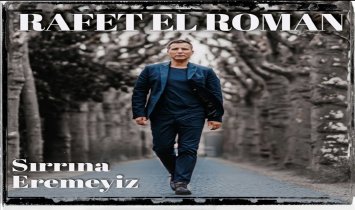 Rafet El Roman - Sırrına  Eremeyiz