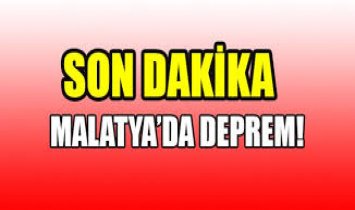 Malatya’da  korkutan deprem, 5,6 ! 